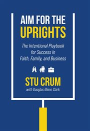 Aim for the Uprights the Intentional Playbook for Success in Faith, Family, and Business cover image cdn