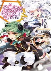 An Archdemon's Dilemma : How to Love Your Elf Bride. Volume 15. Archdemon's Dilemma: How to Love Your Elf Bride cover image cdn