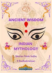 Ancient Wisdom : Indian Mythology. Stories From India cover image cdn