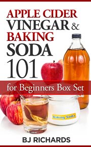 Apple Cider Vinegar & Baking Soda 101 for Beginners Box Set cover image cdn
