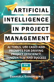 Artificial Intelligence in Project Management : AI Tools, Use Cases and Prompts for Driving Projec cover image cdn