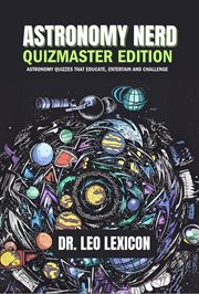 Astronomy Nerd Quizmaster Edition : Astronomy Quizzes that Educate, Entertain and Challenge cover image cdn