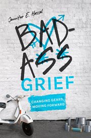 Badass Grief : Changing Gears, Moving Forward cover image cdn