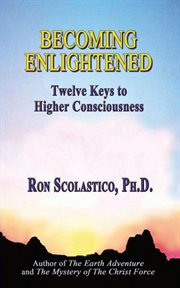 Becoming Enlightened : Twelve Keys to Higher Consciousness cover image cdn