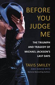 Before You Judge Me : The Triumph and Tragedy of Michael Jackson's Last Days cover image cdn