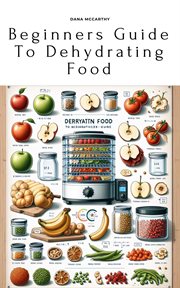 Beginners Guide to Dehydrating Food cover image cdn