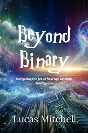 Beyond Binary : Navigating the Era of New Age Artificial Intelligence cover image cdn