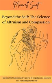 Beyond the Self : The Science of Altruism and Compassion cover image cdn