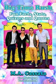 Big Time Rush : Fun Facts, Stats, Quizzes and Quotes cover image cdn