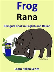 Bilingual Book in English and Italian : Frog. Rana . Learn Italian Collection cover image cdn
