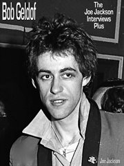 Bob Geldof : The Joe Jackson Interviews Plus cover image cdn