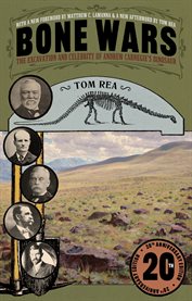 Bone Wars : The Excavation and Celebrity of Andrew Carnegie's Dinosaur. Regional cover image cdn