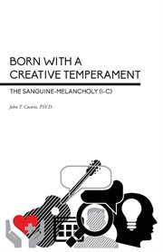 Born With a Creative Temperament : The Sanguine-Melancholy (I-C) cover image cdn