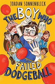 Boy Who Failed Dodgeball : Boy Who Failed Dodgeball cover image cdn