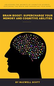 Brain Boost : Supercharge Your Memory and Cognitive Abilities cover image cdn