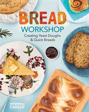 Bread Workshop : Creating Yeast Doughs & Quick Breads. Creating Yeast Doughs & Quick Breads. Kitchen to Career cover image cdn