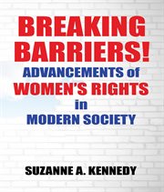 Breaking Barriers! : Advancements of Women's Rights in Modern Society cover image cdn