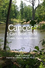 Cancer : I Can Beat This! (Causes, Cures, and Options) cover image cdn