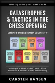 Catastrophes & Tactics in the Chess Opening : Selected Brilliancies From Earlier Volumes cover image cdn
