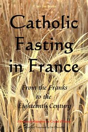 Catholic Fasting in France : From the Franks to the Eighteenth Century cover image cdn