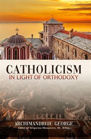 Catholicism in Light of Orthodoxy cover image cdn