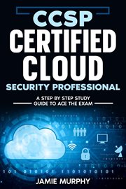 Ccsp Certified Cloud Security Professional a Step by Step Study Guide to Ace the Exam cover image cdn