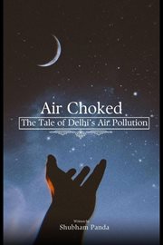 Choked Air : The Tale of Delhi's Air Crisis cover image cdn