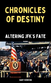 Chronicles of Destiny : Altering JFK's Fate cover image cdn