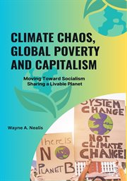 Climate Chaos, Global Poverty and Capitalism : Moving Toward Socialism - Sharing a Livable Planet cover image cdn