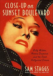Close-up on Sunset Boulevard : Billy Wilder, Norma Desmond, and the Dark Hollywood Dream cover image cdn