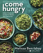 Come Hungry : Salads, Meals, and Sweets for People Who Live to Eat cover image cdn