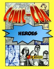 Comic-Con Heroes : The Fans Who Make the Greatest Show on Earth cover image cdn