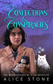 Confections and Conspiracies : A Culinary Cozy Mystery. Misadventures of a Cat Detective cover image cdn