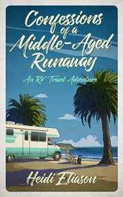 Confessions of a Middle-Aged Runaway : An RV Travel Adventure cover image cdn