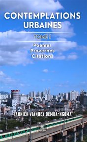 Contemplations urbaines : Tome 1. Poèmes – Proverbes – Citations. Contemplations urbaines cover image cdn