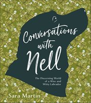 Conversations With Nell : The Discerning World of a Wise and Witty Labrador cover image cdn