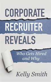 Corporate Recruiter Reveals Who Gets Hired and Why cover image cdn