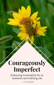 Courageously Imperfect : Embracing Vulnerability for an Authentic and Fulfilling Life cover image cdn