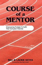 Course of a Mentor : Empowering Protégés to Fulfill Their God-Given Potential cover image cdn