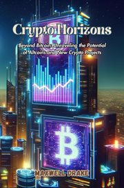 Crypto Horizons : Beyond Bitcoin. Unraveling the Potential of Altcoins and New Crypto Projects cover image cdn