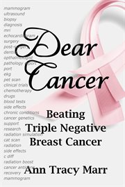 Dear Cancer : Beating Triple Negative Breast Cancer cover image cdn