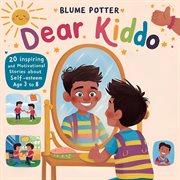Dear Kiddo : 20 Inspiring and Motivational Stories about Self-Esteem for Boys age 3 to 8 cover image cdn