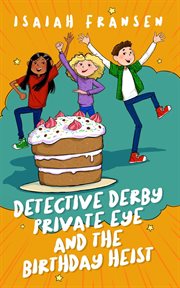Detective Derby Private Eye and the Birthday Heist cover image cdn