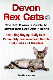 Devon Rex Cats the Pet Owner's Guide to Devon Rex Cats and Kittens Including Buying, Daily Care, Per cover image cdn