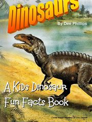 Dinosaurs : A Kids Dinosaur Fun Facts Book cover image cdn