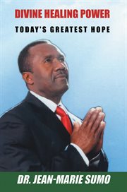 Divine Healing Power : TODAY'S GREATEST HOPE cover image cdn