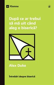 După ce ar trebui să mă uit când aleg o biserică? (What Should I Look for in a Church?) : Church Questions (Romanian) cover image cdn