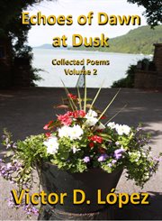 Echoes of Dawn at Dusk : Collected Poems, Volume 2 cover image cdn