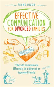Effective Communication for Divorced Families : 7 Ways to Communicate Effectively in a Divorced or Separated Family cover image cdn