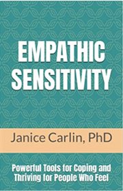 Empathic Sensitivity : Powerful Tools for Coping and Thriving for People Who Feel cover image cdn
